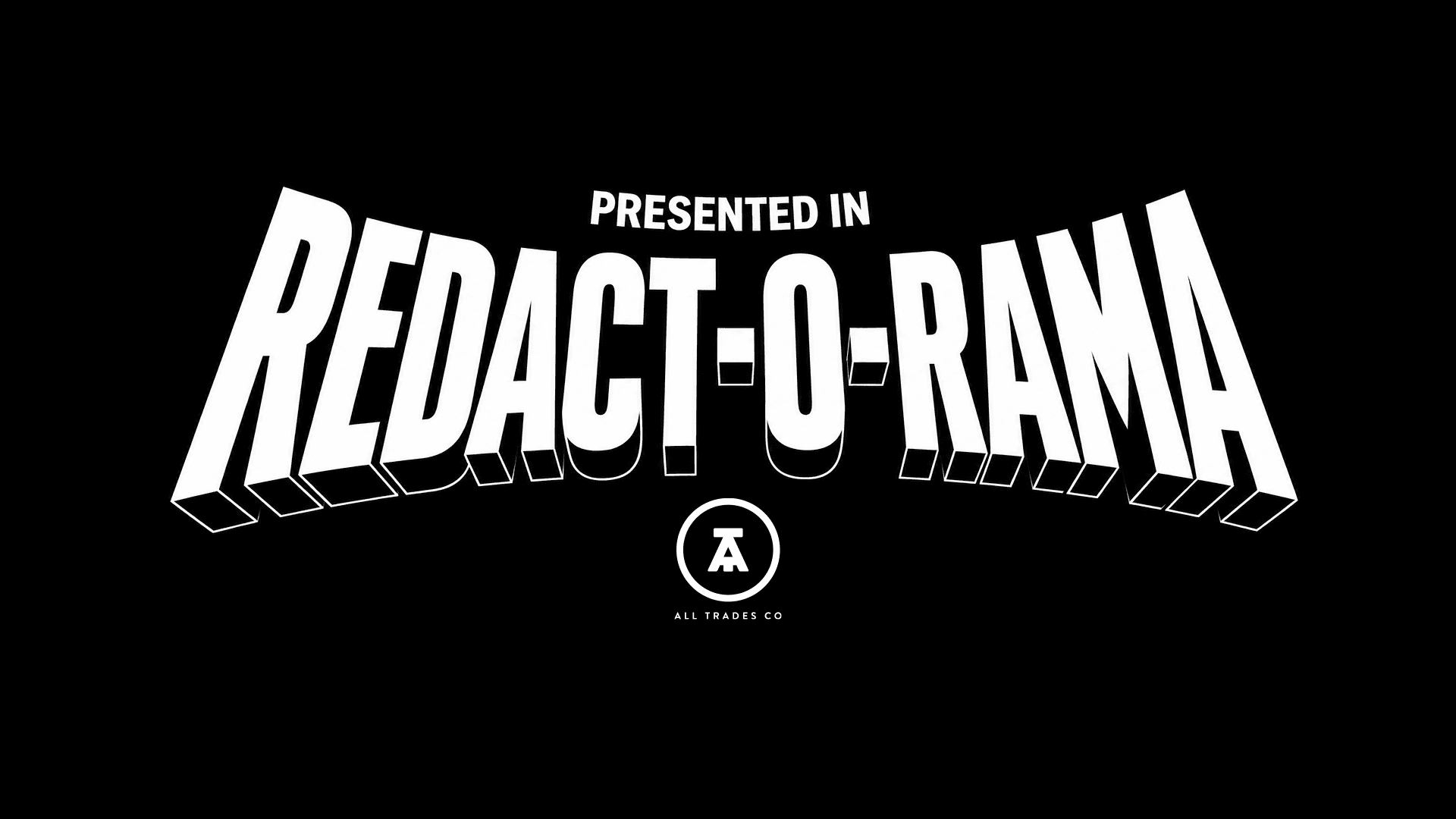 Presented in REDACT-O-RAMA — All Trades Co.